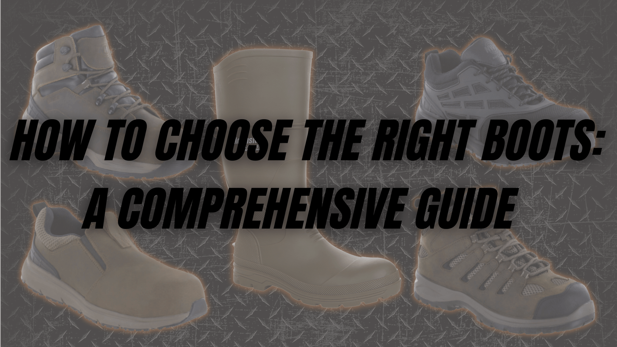 How to Choose the Right Work Boots: A Comprehensive Guide
