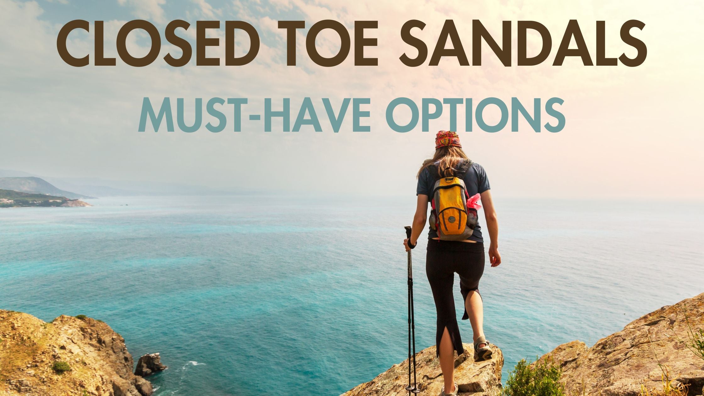 woman hiking in closed toe sandals looking at the view of an ocean