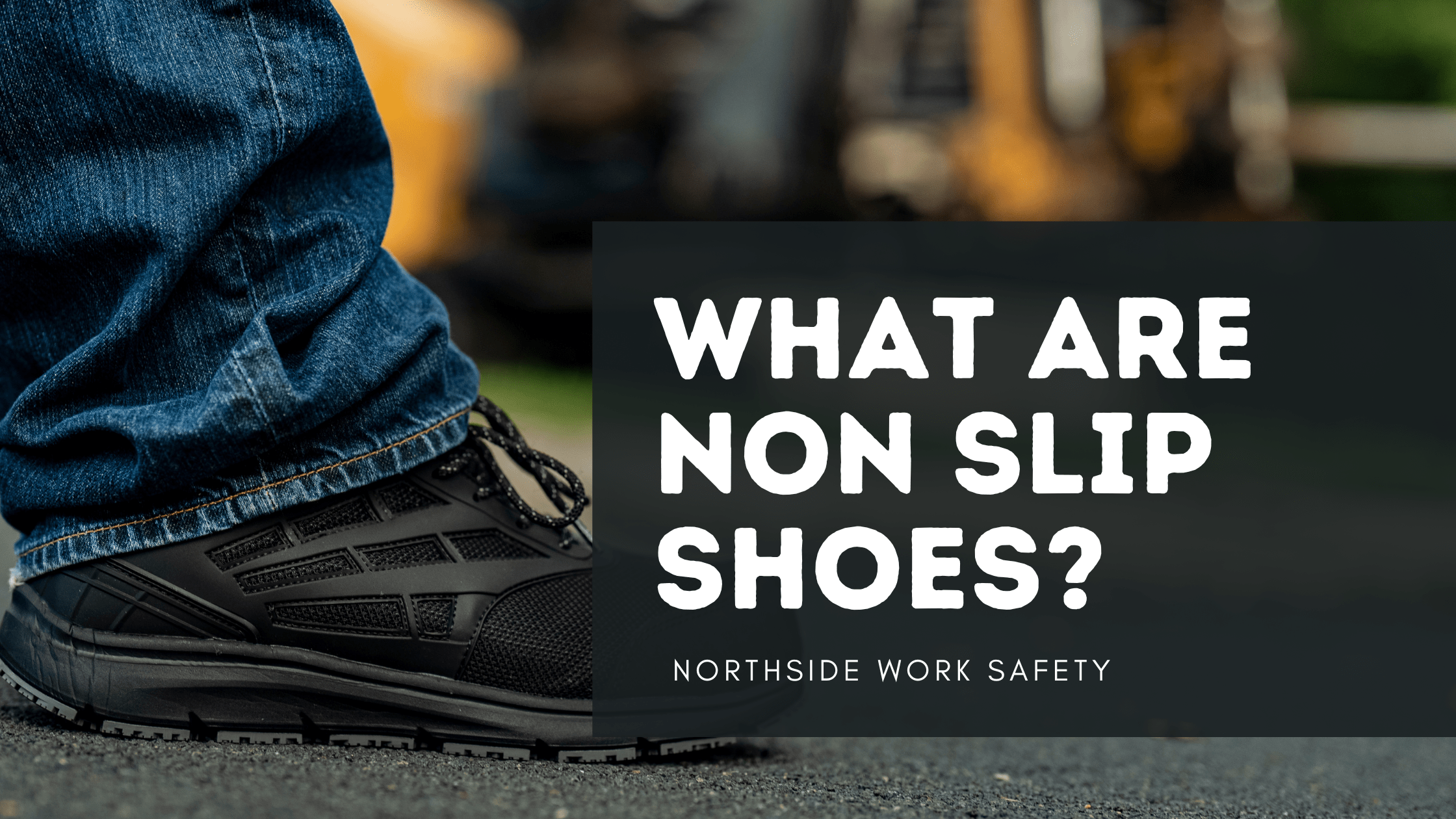 Non Slip Shoes: Everything You Need to Know